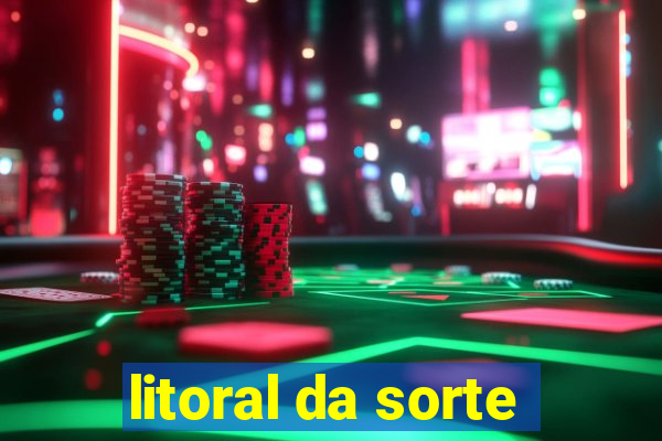 litoral da sorte